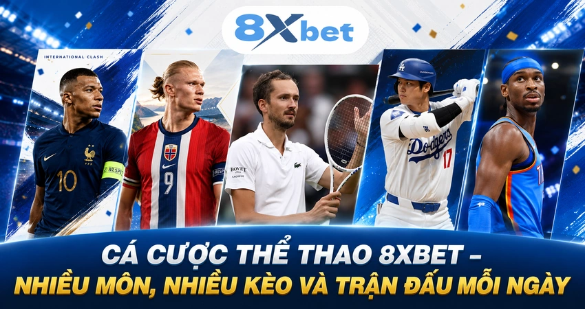 Cá Cược Thể Thao 8xbet – Nhiều Môn, Nhiều Kèo Và Trận Đấu Mỗi Ngày